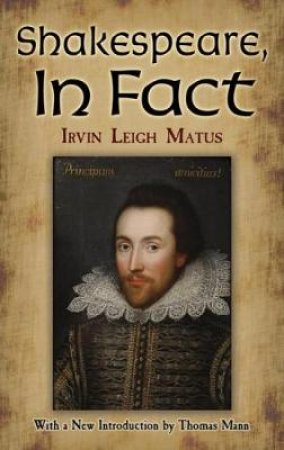 Shakespeare, In Fact by IRVIN L MATUS