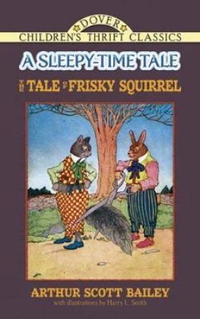 The Tale Of Frisky Squirrel by Arthur Scott Bailey