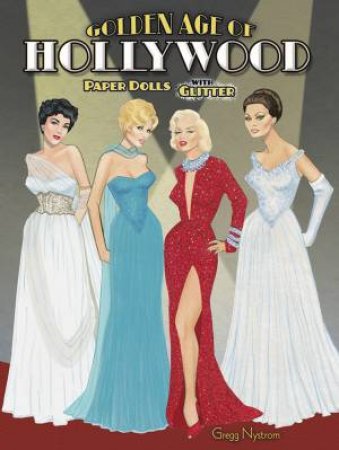 Golden Age Of Hollywood Paper Dolls With Glitter by Gregg Nystrom