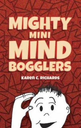 Mighty Mini Mind Bogglers by KAREN C RICHARDS