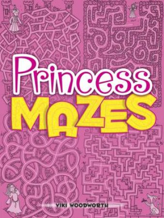 Princess Mazes by VIKI WOODWORTH