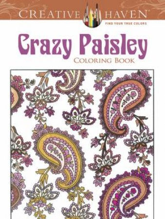 Creative Haven Crazy Paisley Coloring Book by KELLY A BAKER