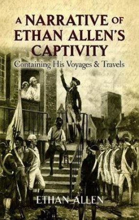 Narrative of Ethan Allen's Captivity by ETHAN ALLEN