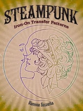 Steampunk Iron-On Transfer Patterns by RAMONA SZCZERBA