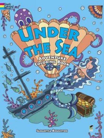 Under the Sea Adventure Coloring Book by SAMANTHA BOUGHTON