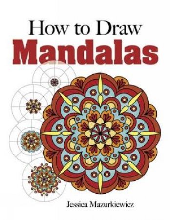 How to Create Mandalas by Jessica Mazurkiewicz