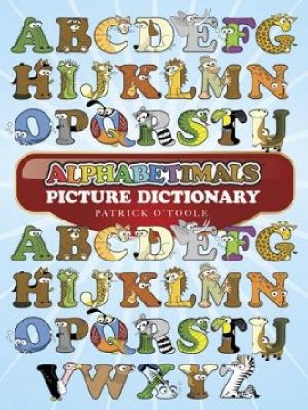 Alphabetimals Picture Dictionary by PATRICK O'TOOLE