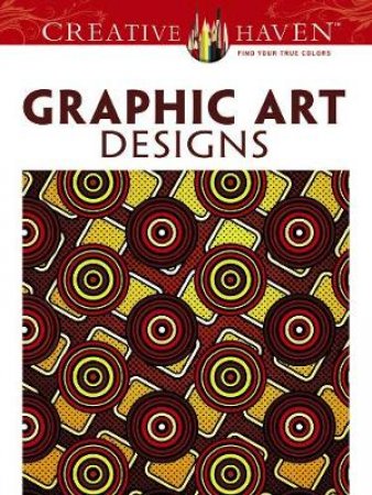 Creative Haven Graphic Art Designs Coloring Book by JEREMY ELDER