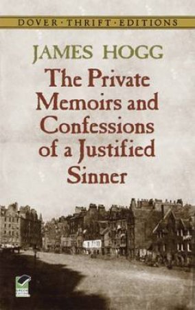 The Private Memoirs And Confessions Of A Justified Sinner by James Hogg