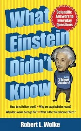 What Einstein Didn't Know by ROBERT L WOLKE