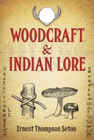 Woodcraft and Indian Lore by ERNEST SETON-THOMPSON