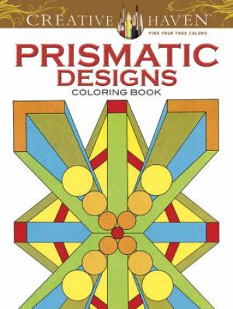 Creative Haven Prismatic Designs Coloring Book by PETER VON THENEN