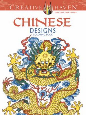 Creative Haven Chinese Designs Coloring Book by DIANNE GASPAS