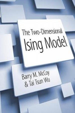 Two-Dimensional Ising Model by BARRY M MCCOY