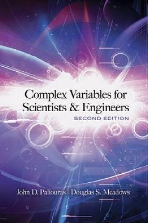 Complex Variables for Scientists and Engineers by JOHN D PALIOURAS