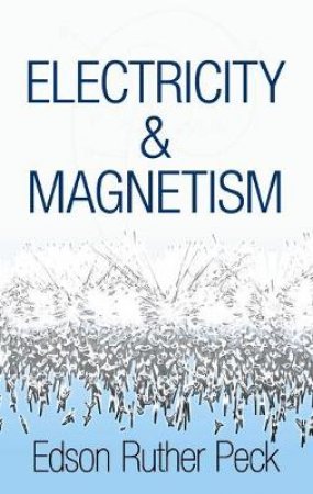 Electricity and Magnetism by EDSON R PECK