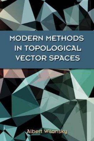 Modern Methods in Topological Vector Spaces by ALBERT WILANSKY