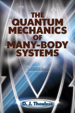 Quantum Mechanics of Many-Body Systems by D.J. THOULESS