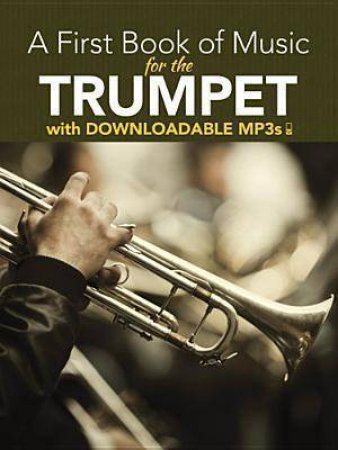 First Book of Music for the Trumpet with Downloadable MP3s by PETER LANSING