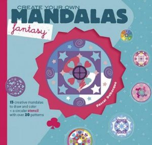 Create Your Own Mandalas -- Fantasy by PASCAL DEBACQUE