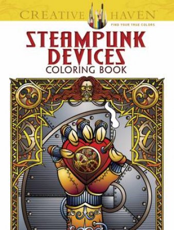 Creative Haven Steampunk Devices Coloring Book by JEREMY ELDER