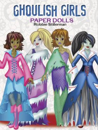 Ghoulish Girls Paper Dolls by ROBBIE STILLERMAN