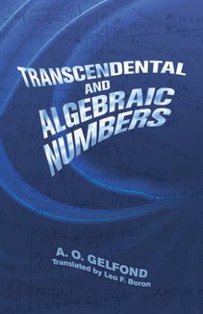 Transcendental and Algebraic Numbers by A. O. GELFOND