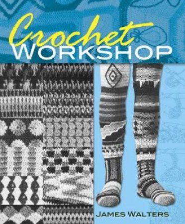 Crochet Workshop by JAMES WALTERS