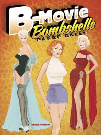 B-Movie Bombshells Paper Dolls by GREGG NYSTROM