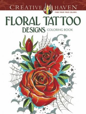 Creative Haven Floral Tattoo Designs Coloring Book by ERIK SIUDA