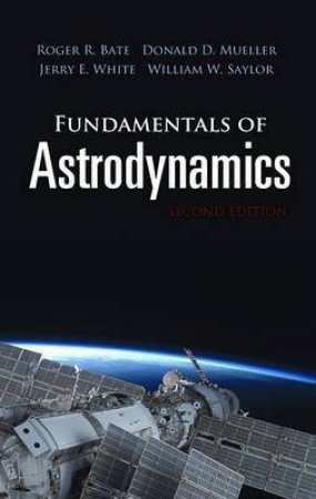 Fundamentals Of Astrodynamics by Roger Bate