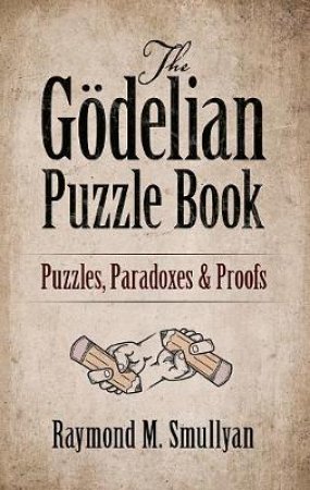 Godelian Puzzle Book by RAYMOND M SMULLYAN