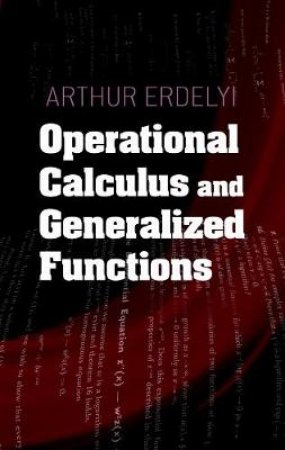 Operational Calculus and Generalized Functions by ARTHUR ERDELYI