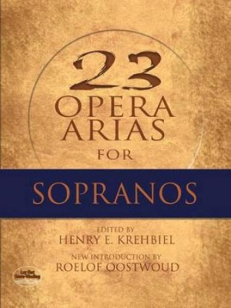 Twenty-Three Opera Arias for Sopranos by HENRY KREHBIEL