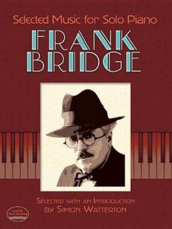 Selected Music for Solo Piano by FRANK BRIDGE