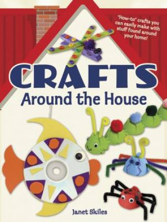 Crafts Around the House by JANET SKILES