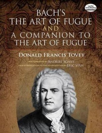 Bach's The Art of Fugue and A Companion to The Art of Fugue by DONALD F TOVEY