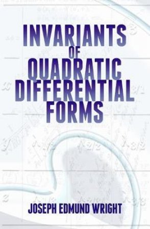 Invariants of Quadratic Differential Forms by JOSEPH E WRIGHT