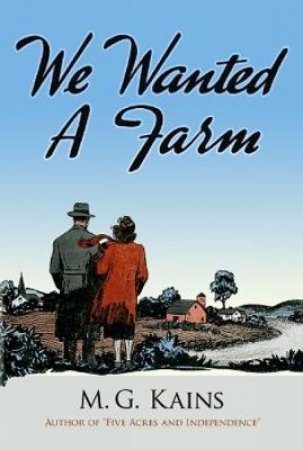 We Wanted a Farm by MAURICE G KAINS