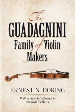 Guadagnini Family of Violin Makers by ERNEST N DORING