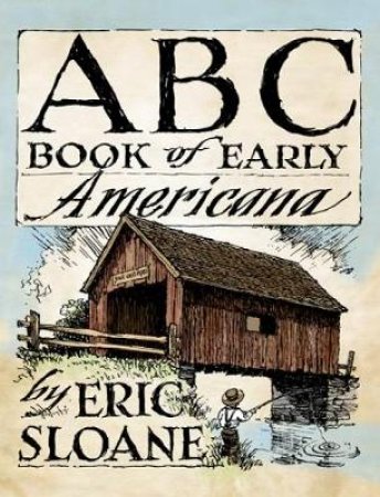 ABC Book of Early Americana by ERIC SLOANE