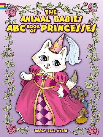 Animal Babies ABC Book of Princesses by DARCY BELL-MYERS