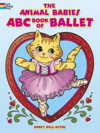 Animal Babies ABC Book of Ballet by DARCY BELL-MYERS