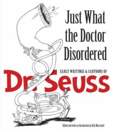 Just What The Doctor Disordered by Dr. Seuss & Rick Marschall