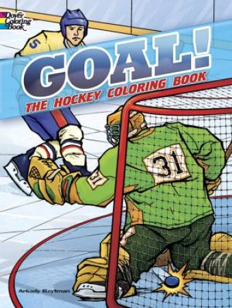 GOAL! The Hockey Coloring Book by ARKADY ROYTMAN