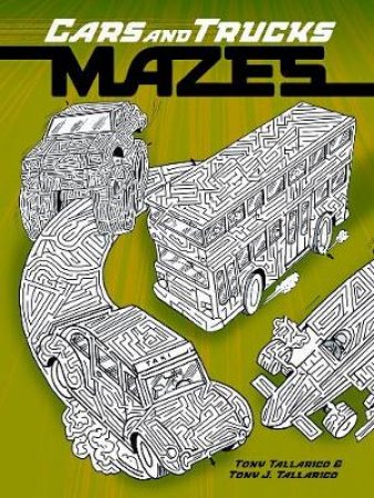 Cars and Trucks Mazes by TONY TALLARICO