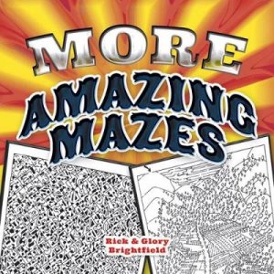 More Amazing Mazes by RICK BRIGHTFIELD