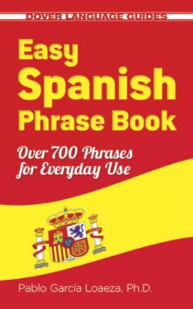 Easy Spanish Phrase Book by Pablo Garcia Loaeza