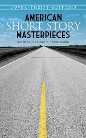 American Short Story Masterpieces by Clarence C. Strowbridge