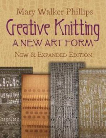 Creative Knitting by Mary Walker Phillips